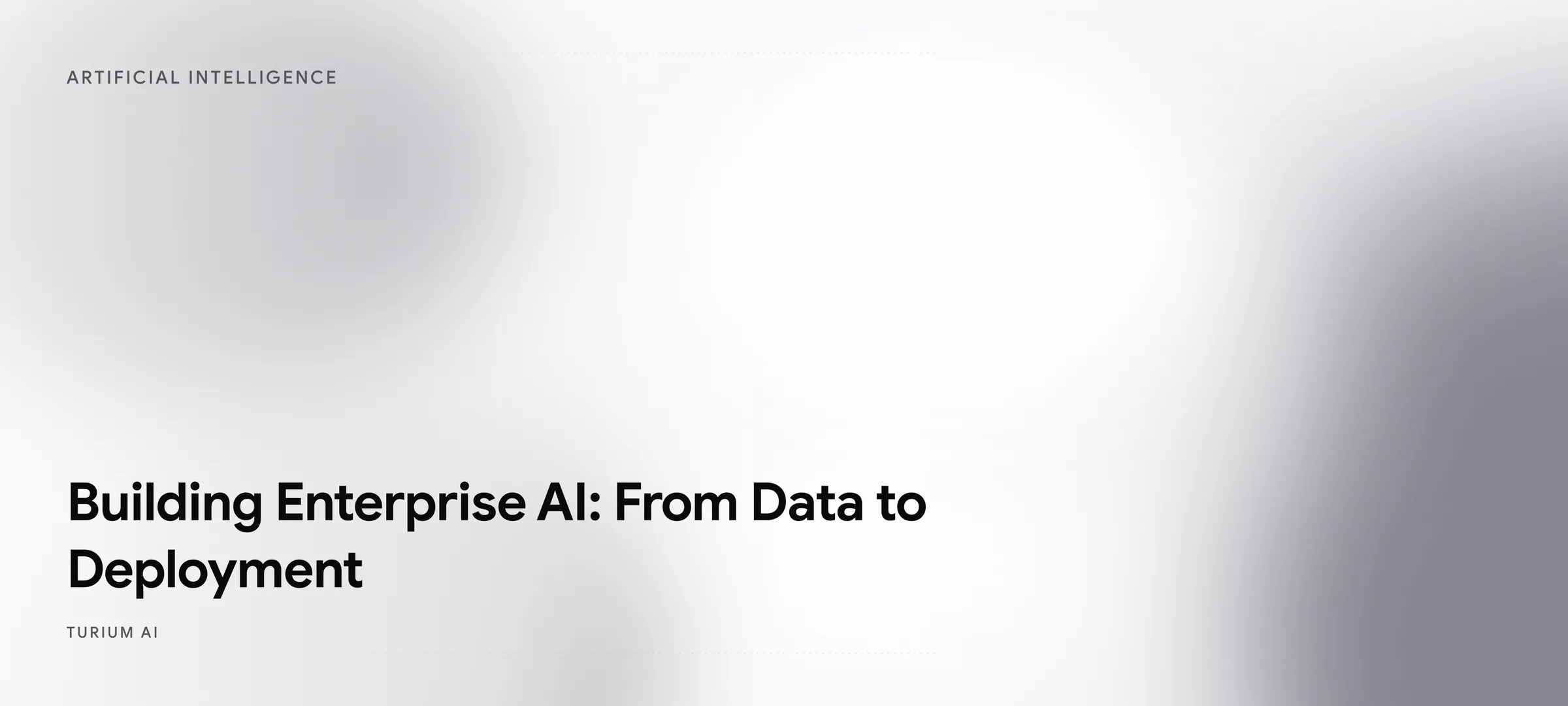Building Enterprise AI: From Data to Deployment