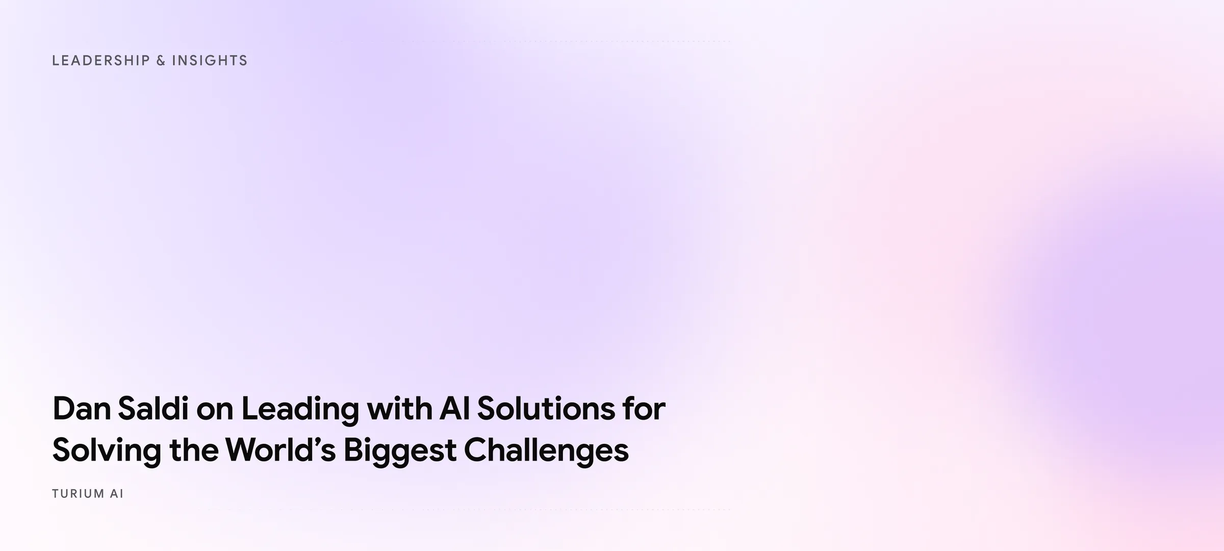 Dan Saldi on Leading with AI Solutions for Solving the World's Biggest Challenges